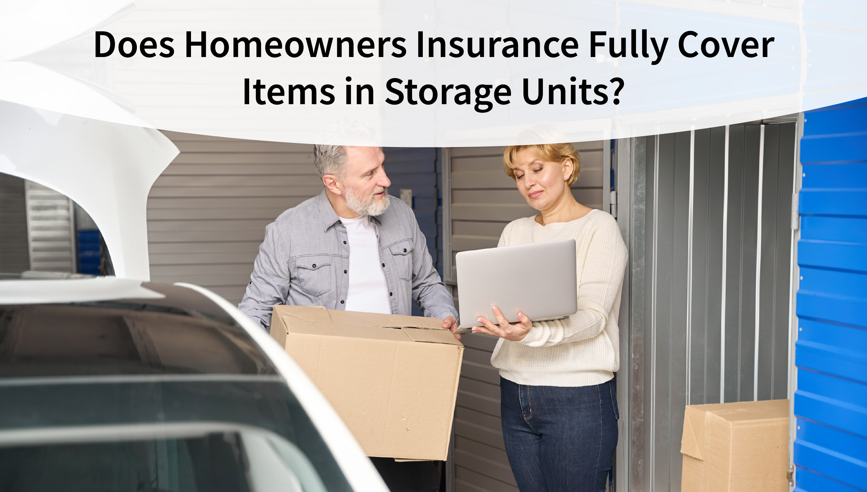 Does Homeowners Insurance Fully Cover Items in Storage Units?